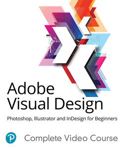 Adobe Visual Design Photoshop, Illustrator and InDesign for Beginners